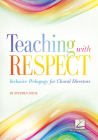 Teaching with Respect: Inclusive Pedagogy for Choral Directors Cover Image