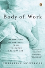 Body of Work: Meditations on Mortality from the Human Anatomy Lab Cover Image