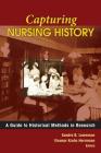 Capturing Nursing History: A Guide to Historical Methods in Research Cover Image