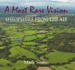 A Most Rare Vision: Shropshire from the Air By Mark Sisson Cover Image