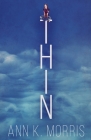 Thin By Ann K. Morris Cover Image