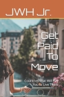 Get Paid To Move: Countries That Will Pay You to Live There By Jr. , Jwh Cover Image