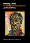 Amazing Grace: A Life of Beauford Delaney By David Leeming, Hilton Als (Introduction by) Cover Image