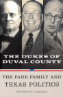 Dukes of Duval County: The Parr Family and Texas Politics Cover Image