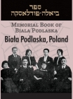 Memorial Book of Biala Podlaska By M. J. Feigenbaum (Editor), Irv Osterer (Cover Design by), Stefanie Holzman (Index by) Cover Image