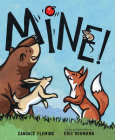 Mine! By Candace Fleming, Eric Rohmann (Illustrator) Cover Image