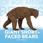 Giant Short-Faced Bears (Ice Age Mega Beasts) By Sara Gilbert Cover Image
