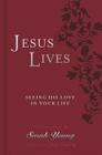 Jesus Lives: Seeing His Love in Your Life Cover Image