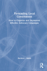 Persuading Local Government: How to Organize and Implement Effective Advocacy Campaigns Cover Image