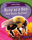 Busy as a Bee: Are Bees Active?: Are Bees Active? By Marne Ventura Cover Image
