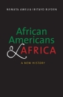 African Americans and Africa: A New History By Nemata Amelia Ibitayo Blyden Cover Image