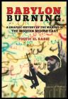 Babylon Burning: A Graphic History of the Making of the Modern Middle East By Toufic El Rassi Cover Image
