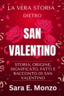 La Vera Storia Dietro San Valentino: Storia, Origine, Significato, Fatti E Racconto Di San Valentino Cover Image
