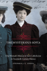 The Mysterious Sofía: One Woman's Mission to Save Catholicism in Twentieth-Century Mexico (The Mexican Experience) Cover Image