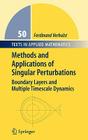 Methods and Applications of Singular Perturbations: Boundary Layers and Multiple Timescale Dynamics (Texts in Applied Mathematics #50) Cover Image