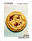 Cookies: The New Classics: A Baking Book By Jesse Szewczyk Cover Image