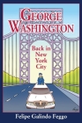 George Washington Back in New York City By Felipe Galindo Cover Image