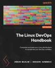The Linux DevOps Handbook: Customize and scale your Linux distributions to accelerate your DevOps workflow Cover Image