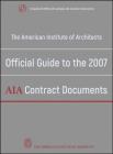 The American Institute of Architects Official Guide to the 2007 AIA Contract Documents [With CDROM] Cover Image