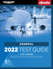 General Test Guide 2022: Pass Your Test and Know What Is Essential to Become a Safe, Competent Amt from the Most Trusted Source in Aviation Tra [With By ASA Test Prep Board Cover Image