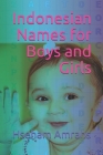 Indonesian Names for Boys and Girls By Hseham Amrahs Cover Image