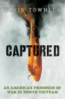 Captured: An American Prisoner of War in North Vietnam (Scholastic Focus) By Alvin Townley Cover Image