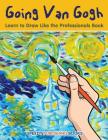 Going Van Gogh: Learn to Draw Like the Professionals Book Cover Image
