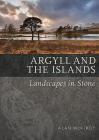 Argyll and the Islands: Landscapes in Stone Cover Image