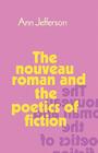 The Nouveau Roman and the Poetics of Fiction By Ann Jefferson Cover Image