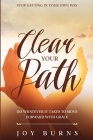 Stop Getting In Your Own Way: Clear Your Path - Do Whatever It Takes to Move Forward With Grace Cover Image