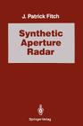 Synthetic Aperture Radar (Signal Processing and Digital Filtering) By J. Patrick Fitch, C. S. Burrus (Associate Editor) Cover Image