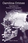 Carolina Crimes:: Case Files of a Forensic Photographer (True Crime) By Rita Y. Shuler Cover Image