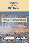 Prophecy and the End Times: Is Biblical Prophecy Coming True? By Pastor Bruce Ball Cover Image