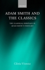 Adam Smith and the Classics 'The Classical Heritage in Adam Smith's Thought ' Cover Image