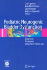 Pediatric Neurogenic Bladder Dysfunction: Diagnosis, Treatment, Long-Term Follow-Up [With DVD-Video] Cover Image