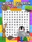 Word Search For Kids: 100 Fun and Educational Word Search Puzzles for Kids ages 6-8 Search & Find Activity Book to Improve Vocabulary, Spell Cover Image
