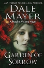 Garden of Sorrow: A Psychic Visions Novel By Dale Mayer Cover Image