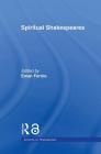 Spiritual Shakespeares (Accents on Shakespeare) By Ewan Fernie (Editor) Cover Image