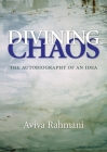 Divining Chaos: The Autobiography of an Idea By Aviva Rahmani, Lucy R. Lippard (Foreword by) Cover Image