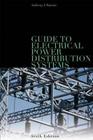 Guide to Electrical Power Distribution Systems, Sixth Edition By Anthony J. Pansini (Editor) Cover Image