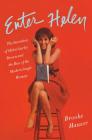 Enter Helen: The Invention of Helen Gurley Brown and the Rise of the Modern Single Woman By Brooke Hauser Cover Image