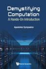 Demystifying Computation: A Hands-On Introduction By Apostolos Syropoulos Cover Image