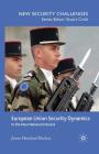 European Union Security Dynamics: In the New National Interest (New Security Challenges) By J. Matlary Cover Image