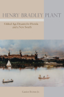 Henry Bradley Plant: Gilded Age Dreams for Florida and a New South Cover Image