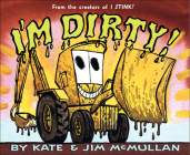I'm Dirty! By Kate McMullan, James McMullan Cover Image