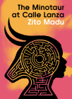 The Minotaur at Calle Lanza By Zito Madu Cover Image