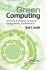 Green Computing: Tools and Techniques for Saving Energy, Money, and Resources By Bud E. Smith Cover Image