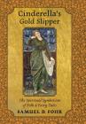 Cinderella's Gold Slipper: The Spiritual Symbolism of Folk & Fairy Tales By Samuel D. Fohr Cover Image