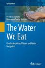 The Water We Eat: Combining Virtual Water and Water Footprints (Springer Water) By Marta Antonelli (Editor), Francesca Greco (Editor) Cover Image