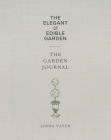 The Elegant & Edible Garden and The Garden Journal Boxed Set By Linda Vater Cover Image